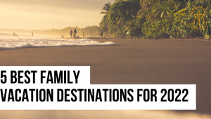 Best family vacation destinations
