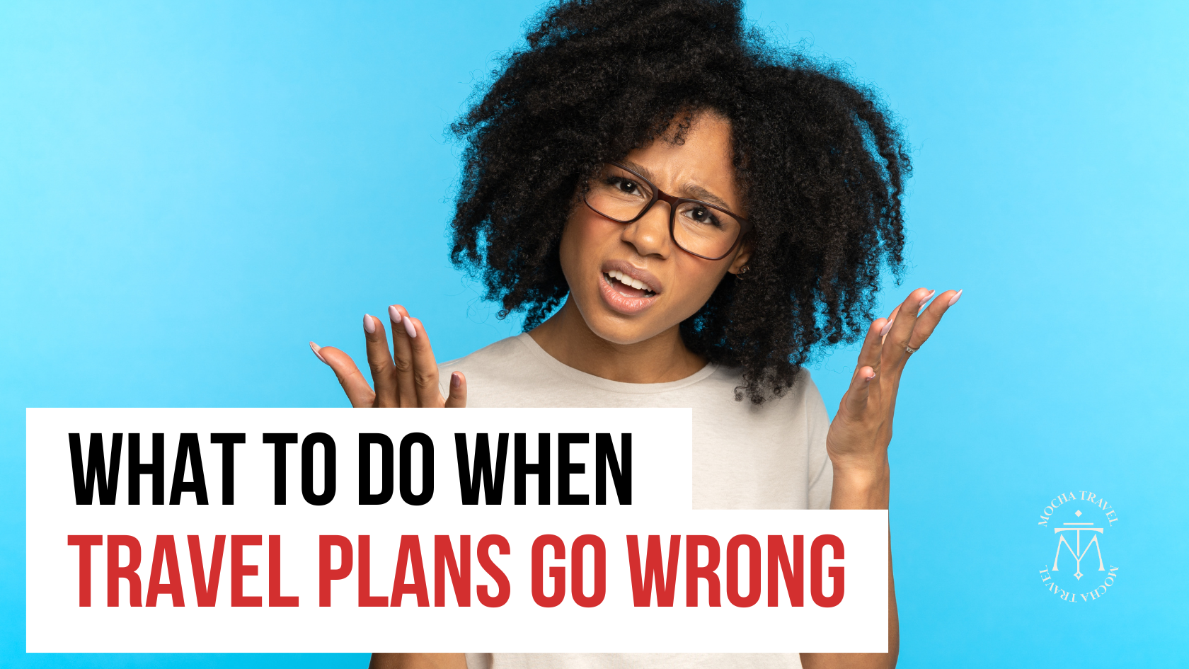 What to do when travel plans go wrong