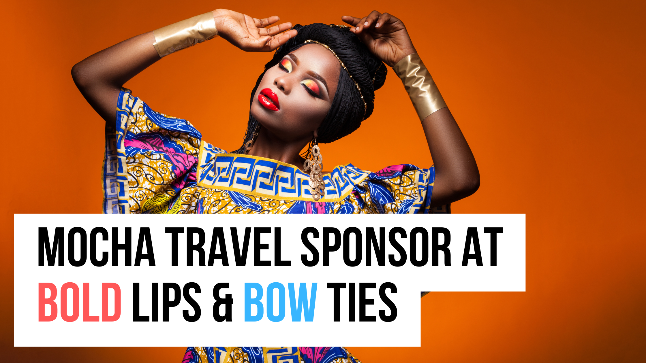 Woman wearing bold makeup and a colorful traditional outfit, representing Mocha Travel's sponsorship at the Bold Lips & Bow Ties event.